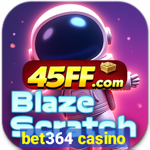 bet364 casino